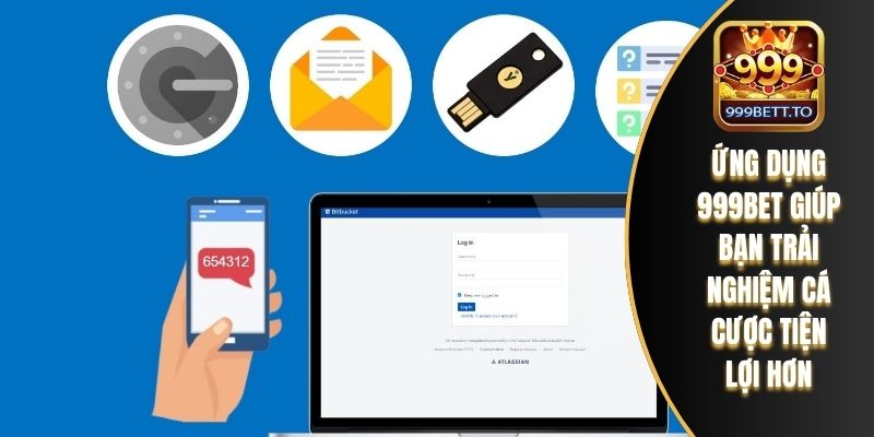 Ứng dụng 999bet giúp bạn trải nghiệm cá cược tiện lợi hơn