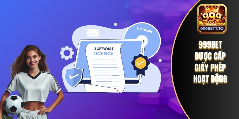 Giấy Phép Hoạt Động Chính Thức và An Toàn Của Nhà Cái 999bet 1 999bet được cấp giấy phép hoạt động