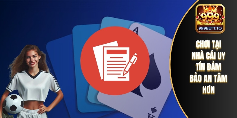 Giấy Phép Hoạt Động Chính Thức và An Toàn Của Nhà Cái 999bet 3 Chơi tại nhà cái uy tín đảm bảo an tâm hơn