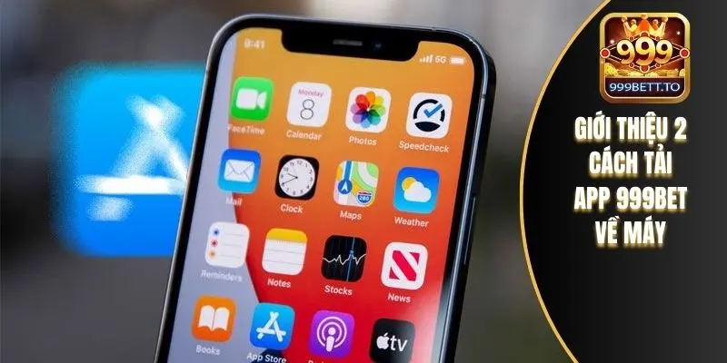 Giới thiệu 2 cách tải app 999bet về máy